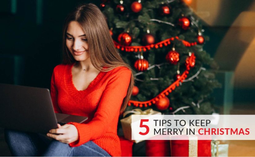 5 Tips to Keep Merry in Christmas