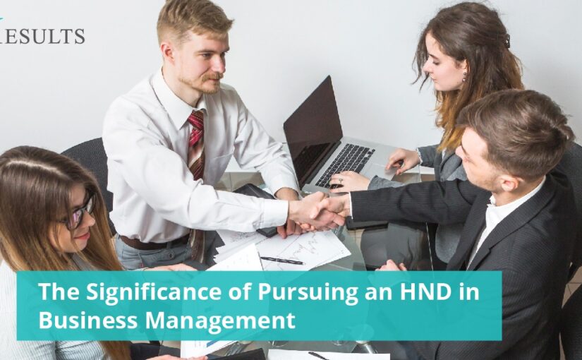 The Significance of Pursuing an HND in Business Management