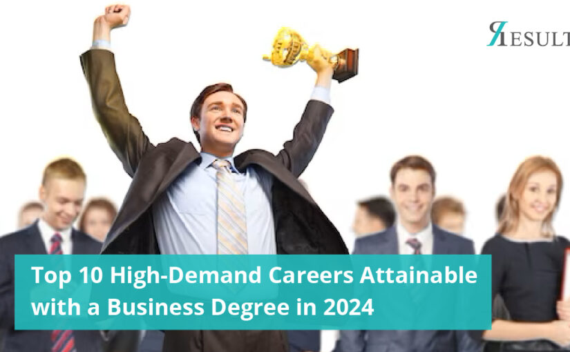 Top 10 High-Demand Careers Attainable with a Business Degree in 2024